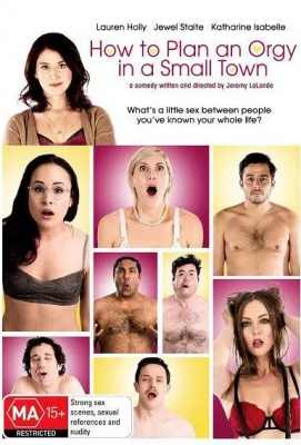 小镇性狂欢派对指南 How to Plan an Orgy in a Small Town (2015)豆瓣评分：5.3 · 