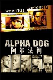 【阿尔法狗/领头狗】Alpha Dog (2006)豆瓣评分：6.8 · 